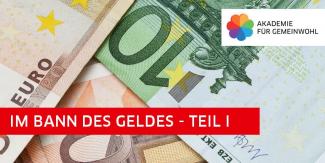 Euro-Geldscheine; im Vordergrund die Aufschrift: Im Bann des Geldes